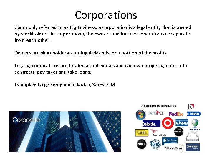 Corporations Commonly referred to as Big Business, a corporation is a legal entity that