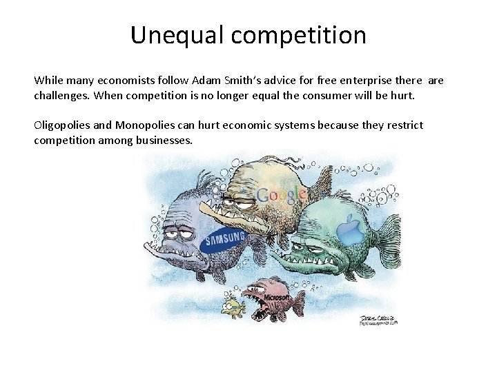 Unequal competition While many economists follow Adam Smith’s advice for free enterprise there are