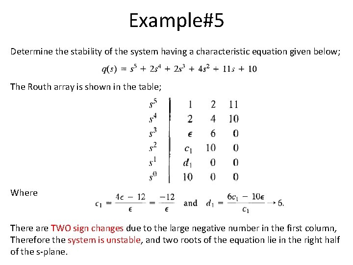 Example#5 Determine the stability of the system having a characteristic equation given below; The