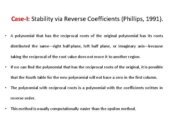 Case-I: Stability via Reverse Coefficients (Phillips, 1991). • A polynomial that has the reciprocal