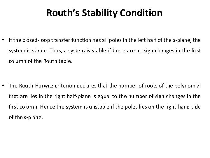 Routh’s Stability Condition • If the closed-loop transfer function has all poles in the