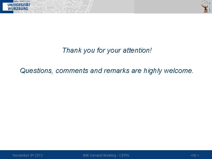 Thank you for your attention! Questions, comments and remarks are highly welcome. November 5