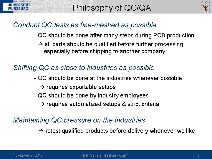 Philosophy of QC/QA Conduct QC tests as fine-meshed as possible - QC should be