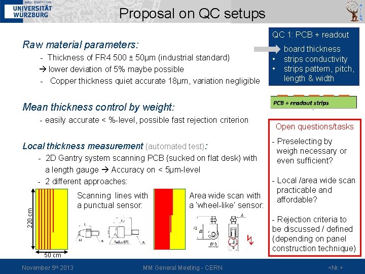 Proposal on QC setups QC 1: PCB + readout Raw material parameters: - Thickness