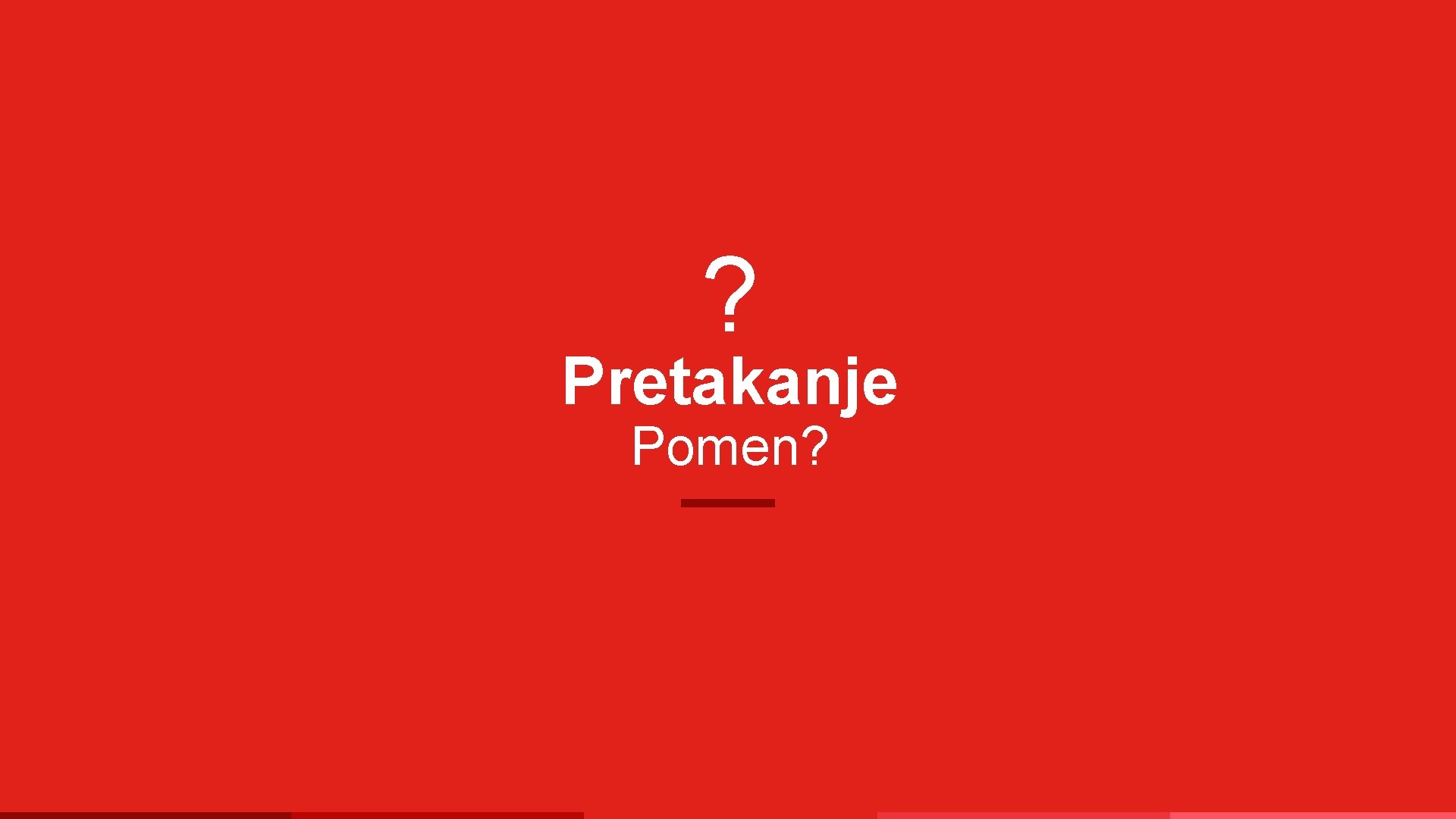 ? Pretakanje Pomen? 