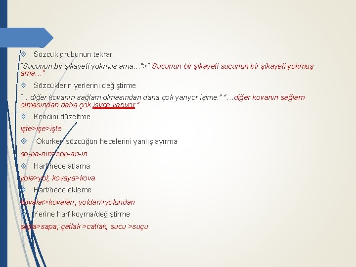  Sözcük grubunun tekrarı “Sucunun bir şikayeti yokmuş ama…”>“ Sucunun bir şikayeti sucunun bir