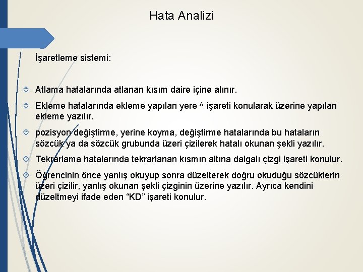 Hata Analizi İşaretleme sistemi: Atlama hatalarında atlanan kısım daire içine alınır. Ekleme hatalarında ekleme
