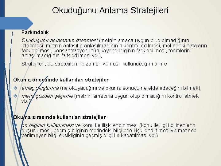 Okuduğunu Anlama Stratejileri Farkındalık Okuduğunu anlamanın izlenmesi (metnin amaca uygun olup olmadığının izlenmesi, metnin