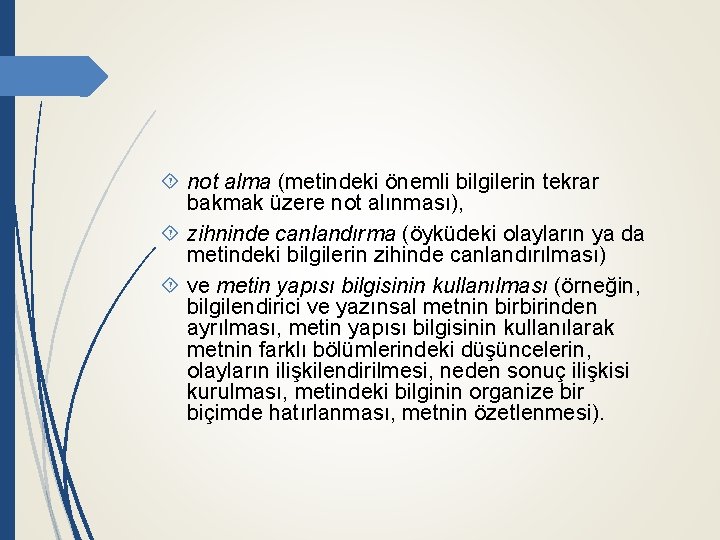  not alma (metindeki önemli bilgilerin tekrar bakmak üzere not alınması), zihninde canlandırma (öyküdeki