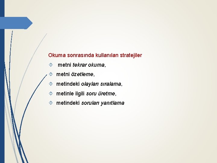 Okuma sonrasında kullanılan stratejiler metni tekrar okuma, metni özetleme, metindeki olayları sıralama, metinle ilgili
