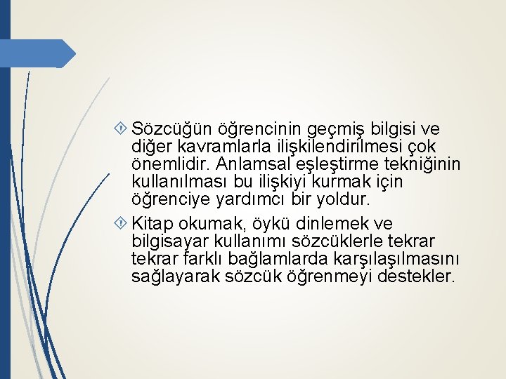 Sözcüğün öğrencinin geçmiş bilgisi ve diğer kavramlarla ilişkilendirilmesi çok önemlidir. Anlamsal eşleştirme tekniğinin