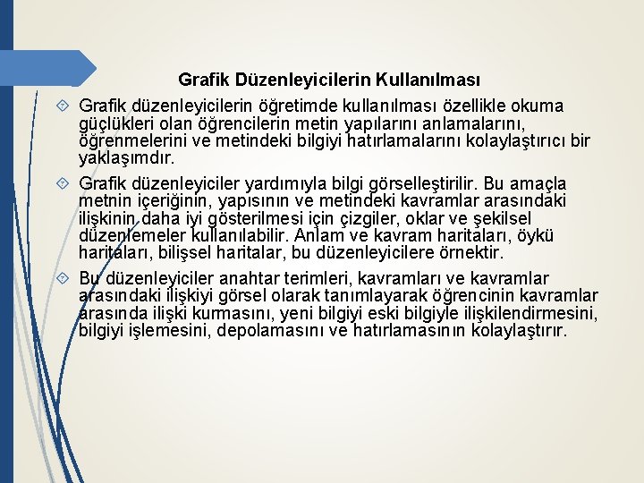 Grafik Düzenleyicilerin Kullanılması Grafik düzenleyicilerin öğretimde kullanılması özellikle okuma güçlükleri olan öğrencilerin metin yapılarını