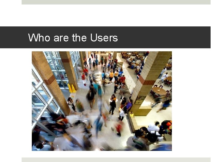 Who are the Users 