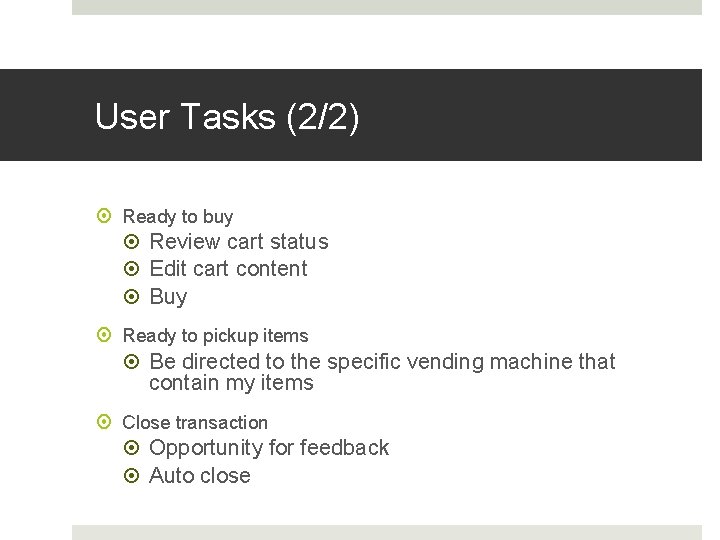 User Tasks (2/2) Ready to buy Review cart status Edit cart content Buy Ready
