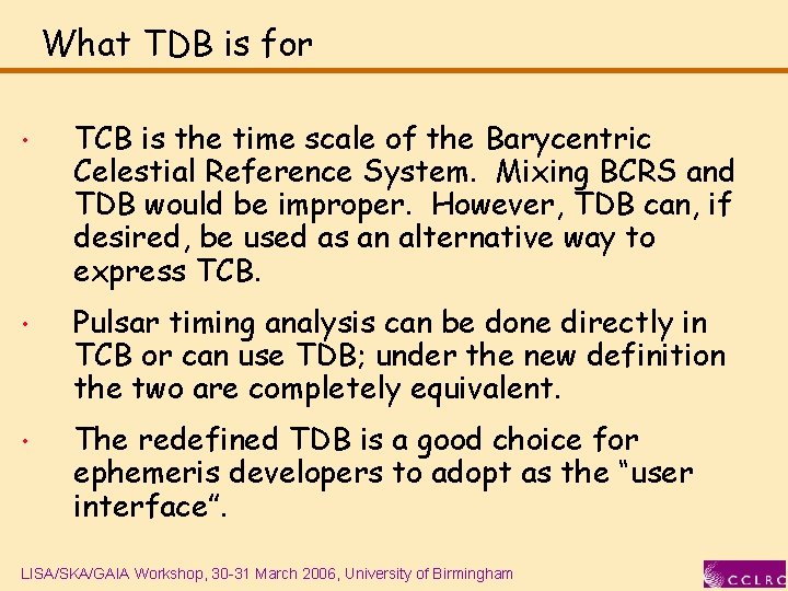 What TDB is for • TCB is the time scale of the Barycentric Celestial