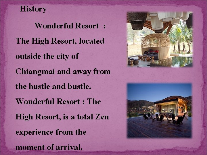 History Wonderful Resort : The High Resort, located outside the city of Chiangmai and