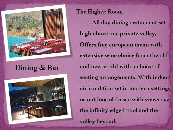 Dining & Bar The Higher Room All day dining restaurant set high above our