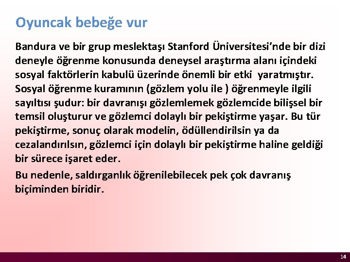 Oyuncak bebeğe vur Bandura ve bir grup meslektaşı Stanford Üniversitesi’nde bir dizi deneyle öğrenme