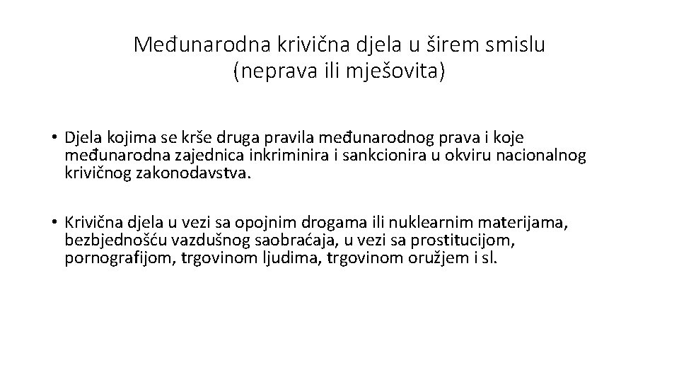 Međunarodna krivična djela u širem smislu (neprava ili mješovita) • Djela kojima se krše