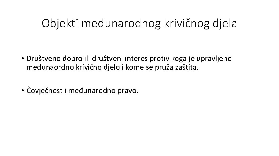 Objekti međunarodnog krivičnog djela • Društveno dobro ili društveni interes protiv koga je upravljeno