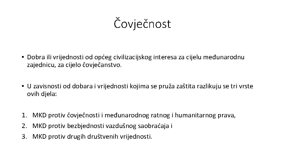 Čovječnost • Dobra ili vrijednosti od općeg civilizacijskog interesa za cijelu međunarodnu zajednicu, za