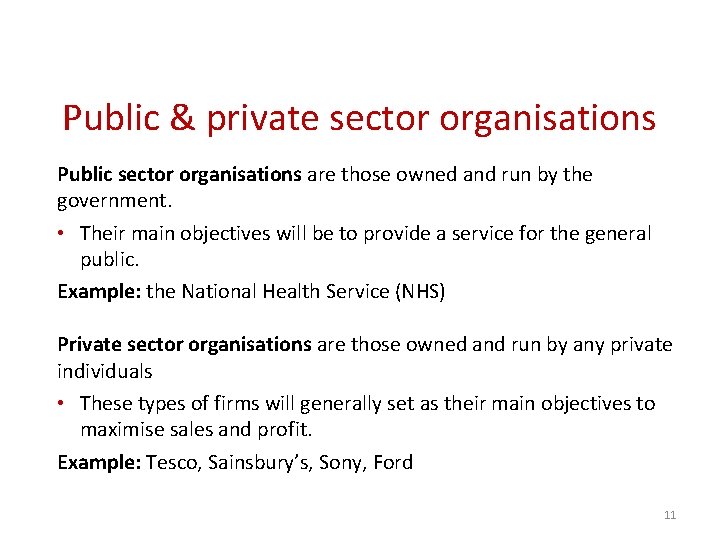 Public & private sector organisations Public sector organisations are those owned and run by