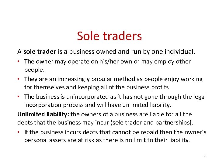 Sole traders A sole trader is a business owned and run by one individual.