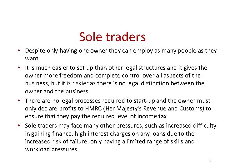 Sole traders • Despite only having one owner they can employ as many people