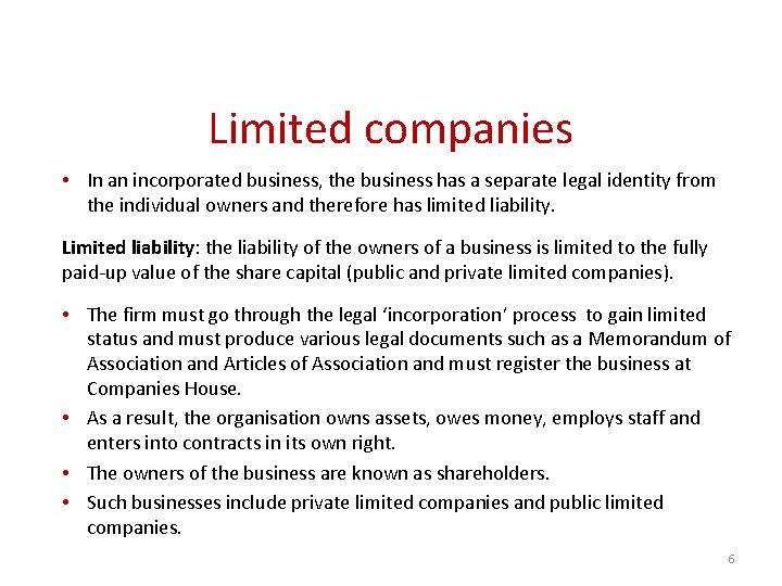 Limited companies • In an incorporated business, the business has a separate legal identity