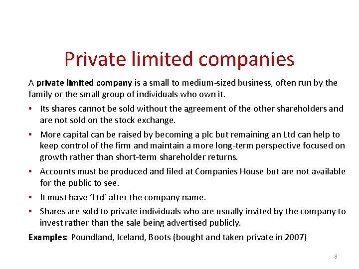 Private limited companies A private limited company is a small to medium-sized business, often