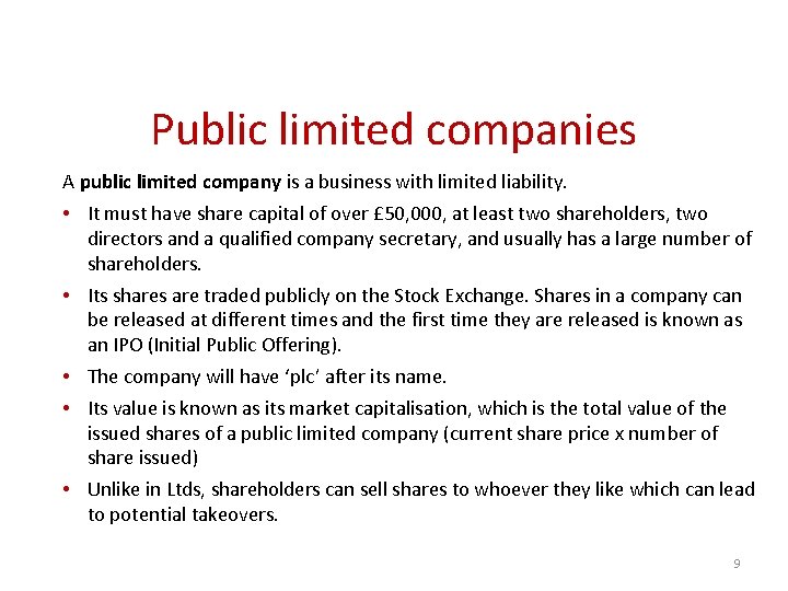 Public limited companies A public limited company is a business with limited liability. •