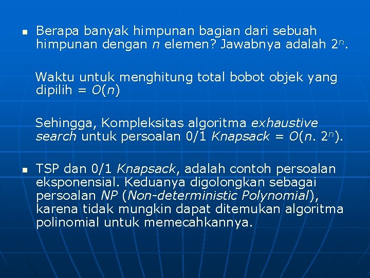 n Berapa banyak himpunan bagian dari sebuah himpunan dengan n elemen? Jawabnya adalah 2