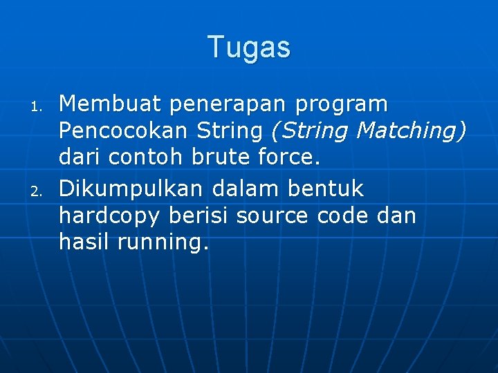 Tugas 1. 2. Membuat penerapan program Pencocokan String (String Matching) dari contoh brute force.