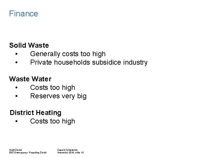 Finance Solid Waste • Generally costs too high • Private households subsidice industry Waste