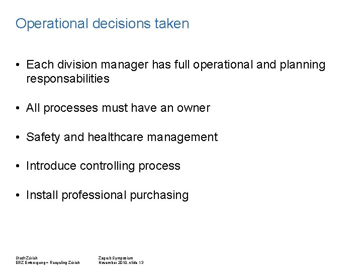 Operational decisions taken • Each division manager has full operational and planning responsabilities •