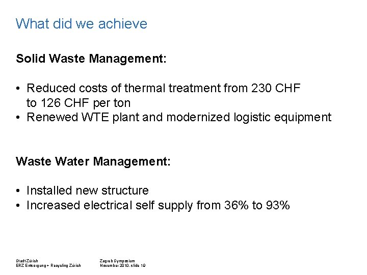 What did we achieve Solid Waste Management: • Reduced costs of thermal treatment from