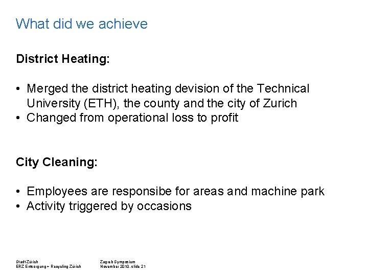 What did we achieve District Heating: • Merged the district heating devision of the