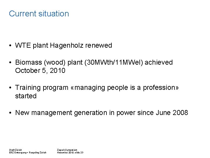 Current situation • WTE plant Hagenholz renewed • Biomass (wood) plant (30 MWth/11 MWel)