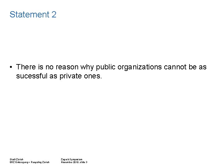 Statement 2 • There is no reason why public organizations cannot be as sucessful