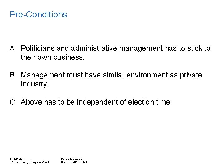 Pre-Conditions A Politicians and administrative management has to stick to their own business. B