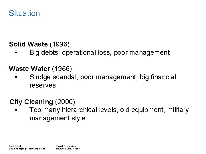 Situation Solid Waste (1996) • Big debts, operational loss, poor management Waste Water (1966)