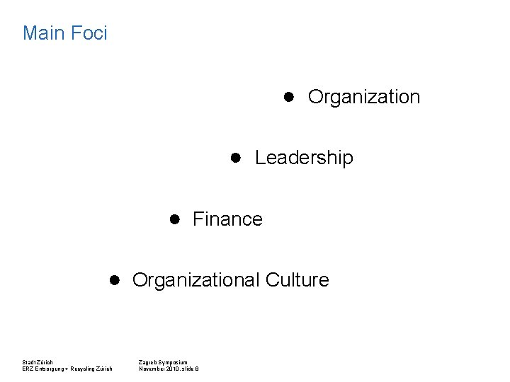 Main Foci ● Organization ● Leadership ● Finance ● Organizational Culture Stadt Zürich ERZ