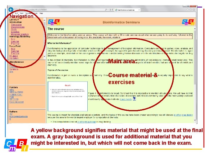 Navigation Main area: Course material & exercises A yellow background signifies material that might