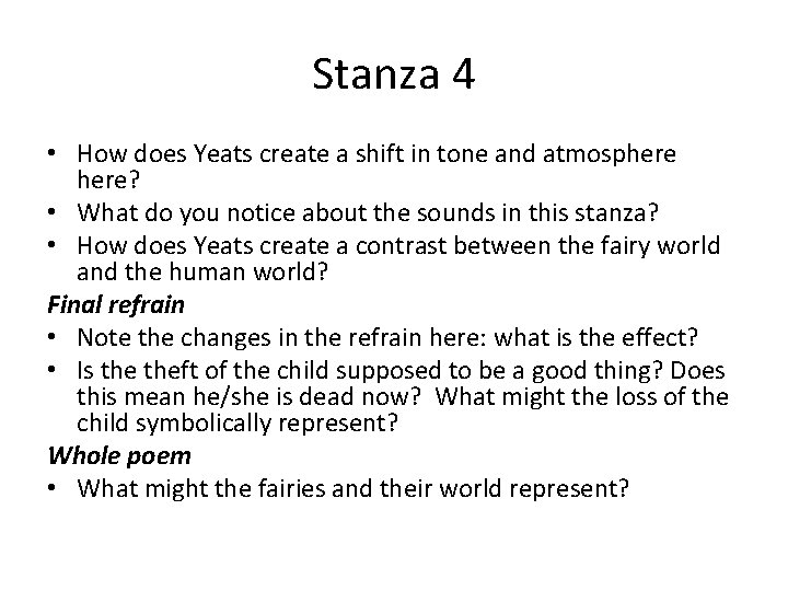Stanza 4 • How does Yeats create a shift in tone and atmosphere? •