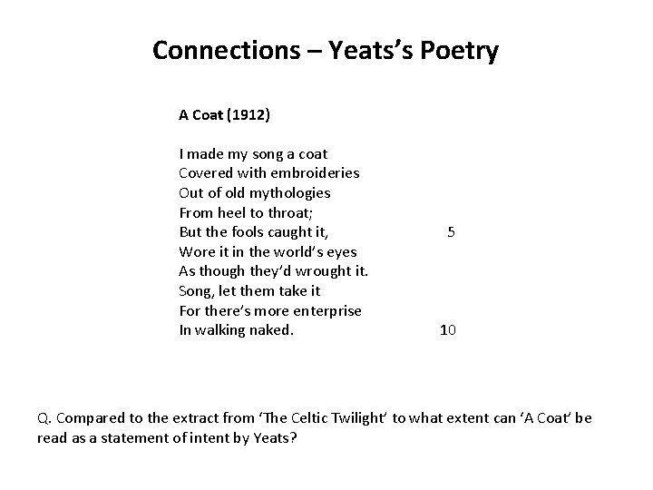 Connections – Yeats’s Poetry A Coat (1912) I made my song a coat Covered