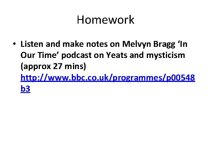 Homework • Listen and make notes on Melvyn Bragg ‘In Our Time’ podcast on