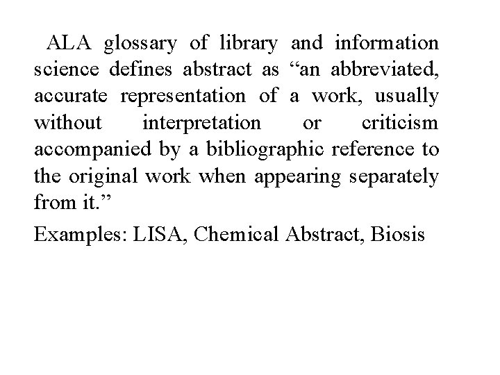 ALA glossary of library and information science defines abstract as “an abbreviated, accurate representation