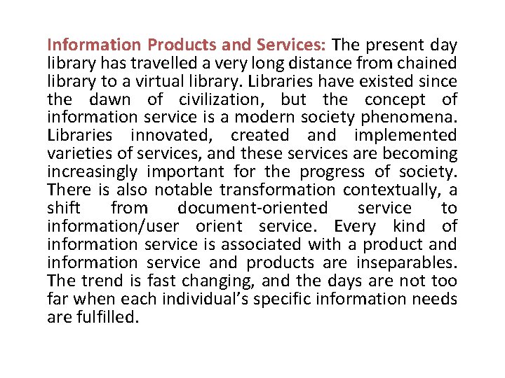 Information Products and Services: The present day library has travelled a very long distance