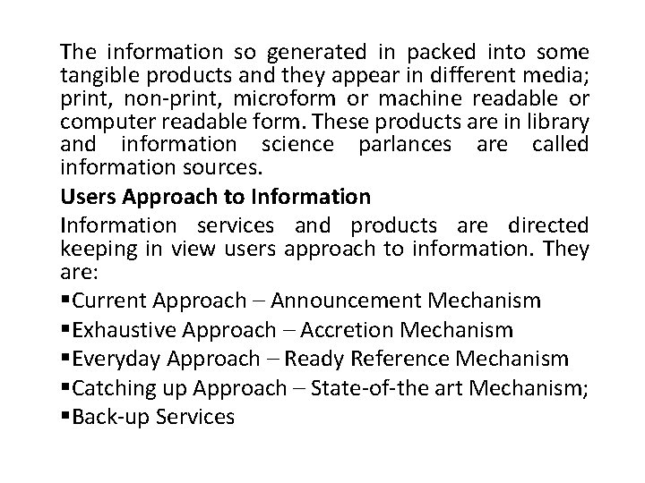 The information so generated in packed into some tangible products and they appear in