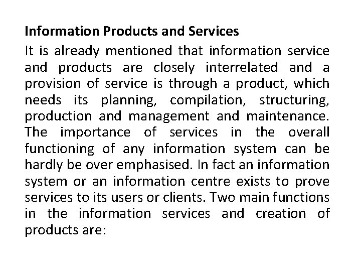 Information Products and Services It is already mentioned that information service and products are